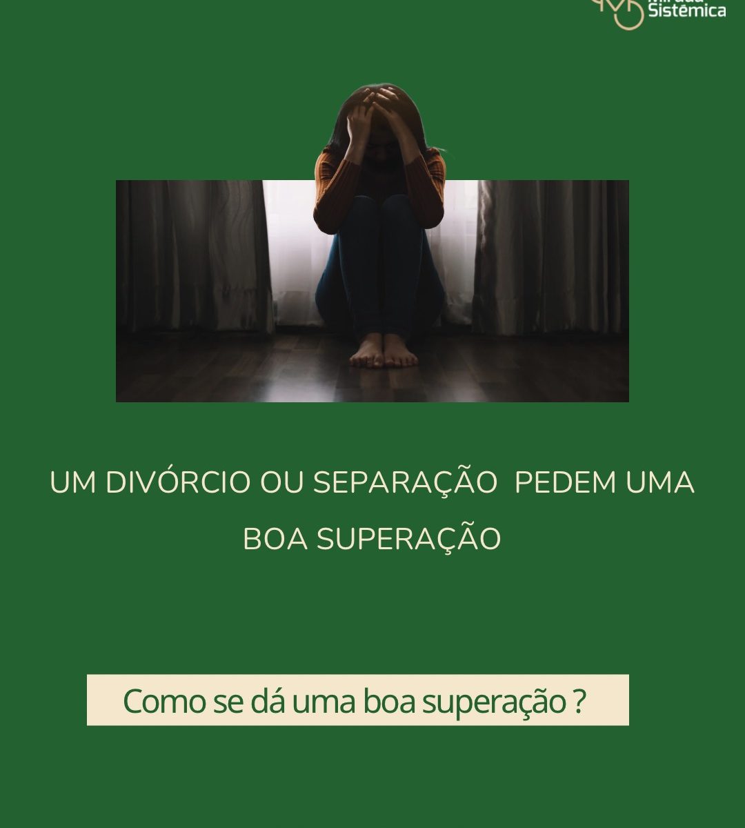 Um divorcio ou separação pedem uma boa Superação - Mirada Sistémica